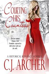 Icon image Courting His Countess: Historical Romance Novella