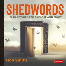 Icon image Shedwords 100 words to explore: 100 rare words to explore and enjoy
