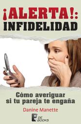 Icon image ¡Alerta!: Infidelidad: Cómo averiguar si tu pareja te engaña