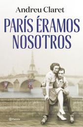 Icon image París éramos nosotros