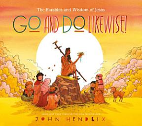 Icon image Go and Do Likewise!: The Parables and Wisdom of Jesus