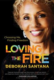 Icon image Loving the Fire: Choosing Me, Finding Freedom