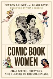 Icon image Comic Book Women: Characters, Creators, and Culture in the Golden Age