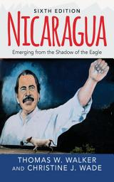 Icon image Nicaragua: Emerging From the Shadow of the Eagle, Edition 6