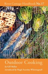 Icon image Outdoor Cooking: River Cottage Handbook No.17