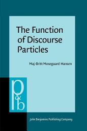 Icon image The Function of Discourse Particles: A study with special reference to spoken standard French