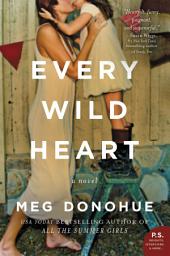 Icon image Every Wild Heart: A Novel
