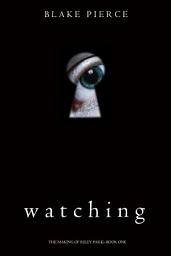 Icon image Watching (The Making of Riley Paige—Book 1)