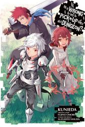 Icon image Is It Wrong to Try to Pick Up Girls in a Dungeon?, Vol. 7 (manga)