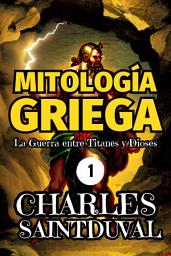 Icon image Mitología Griega: La guerra entre titanes y dioses