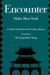 Icon image Encounter: A Novel of Nineteenth-Century Korea