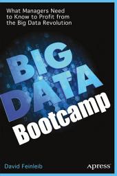 Icon image Big Data Bootcamp: What Managers Need to Know to Profit from the Big Data Revolution