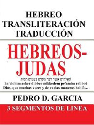Icon image Hebreos-Judas: Hebreo Transliteración Traducción: 3 Segmentos de Línea