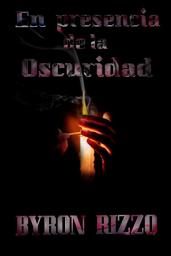 Icon image En presencia de la Oscuridad: Novela corta de suspenso psicológico y terror