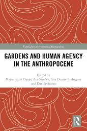 Icon image Gardens and Human Agency in the Anthropocene