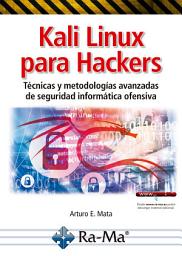 Icon image Kali Linux para Hackers: Tecnicas y metodolog­as avanzadas de seguridad informÿtica ofensiva
