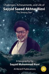 Icon image Sayyid Saeed Akhtar Rizvi - A Biography: Challenges, Achievements, & Life