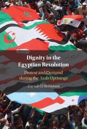 Icon image Dignity in the Egyptian Revolution: Protest and Demand during the Arab Uprisings