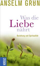 Icon image Was die Liebe nährt: Beziehung und Spiritualität
