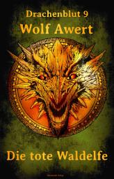 Icon image Die tote Waldelfe: Drachenblut 9
