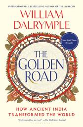 Icon image The Golden Road: How Ancient India Transformed the World