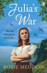 Icon image Julia's War: A Gripping and Emotional WWII Saga of Love, Loss, and Resilience