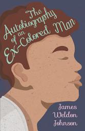 Icon image The Autobiography of an Ex-Colored Man