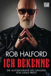 Icon image Ich bekenne: Die Autobiografie des Sängers von Judas Priest