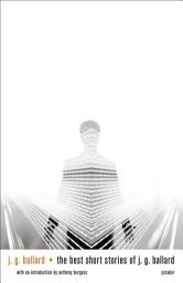 Icon image The Best Short Stories of J. G. Ballard