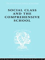 Icon image Social Class and the Comprehensive School