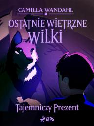 Icon image Ostatnie wietrzne wilki (1) - Tajemniczy prezent: Tom 1