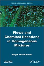 Icon image Flows and Chemical Reactions in Homogeneous Mixtures