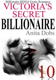 Icon image Victoria's Secret Billionaire - Part 10: Billionaire BDSM Erotic Romance