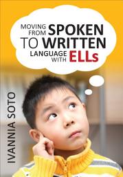 Icon image Moving From Spoken to Written Language With ELLs