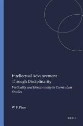 Icon image Intellectual Advancement Through Disciplinarity: Verticality and Horizontality in Curriculum Studies