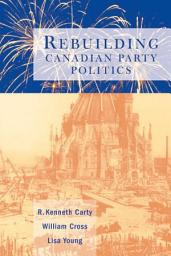 Icon image Rebuilding Canadian Party Politics