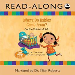 Icon image Where Do Babies Come From? Read-Along: Our First Talk About Birth