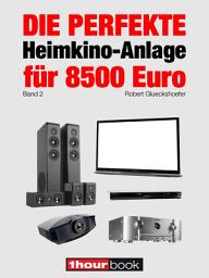 Icon image Die perfekte Heimkino-Anlage für 8500 Euro (Band 2): 1hourbook