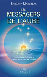 Icon image Les Messagers de l'Aube: Enseignements de notre famille de Lumière des Pléiades