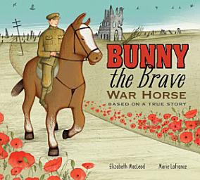 Icon image Bunny the Brave War Horse: Based on a True Story