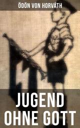 Icon image Jugend ohne Gott: Eine Darstellung gesellschaftlicher Zustände in der Zwischenkriegszeit