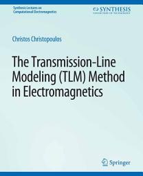 Icon image The Transmission-Line Modeling (TLM) Method in Electromagnetics