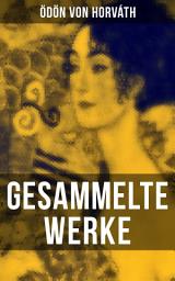Icon image Gesammelte Werke: Der ewige Spießer, Ein Kind unserer Zeit, Der römische Hauptmann, Die zweite Revolution, Es war einmal ein Soldat, Legende vom Fußballplatz, Der sichere Stand, Vom artigen Ringkämpfer, Über das Meer...