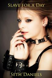 Icon image Slave for a Day: An Erotic BDSM Fantasy
