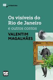 Icon image Os visíveis do Rio de Janeiro e outros contos de Valentim Magalhães