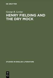 Icon image Henry Fielding and the dry mock: A study of the techniques of irony in his early works