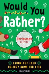 Icon image Would You Rather? Christmas Edition: Laugh-Out-Loud Holiday Game for Kids