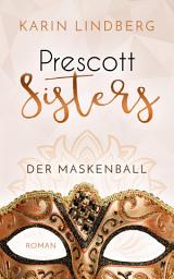 Icon image Der Maskenball: Prescott Sisters 1 - Liebesroman