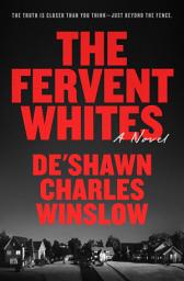 Icon image The Fervent Whites: A Novel