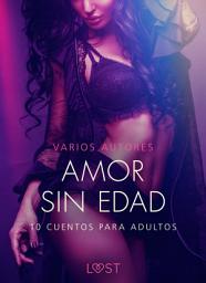 Icon image Amor sin edad: 10 cuentos para adultos